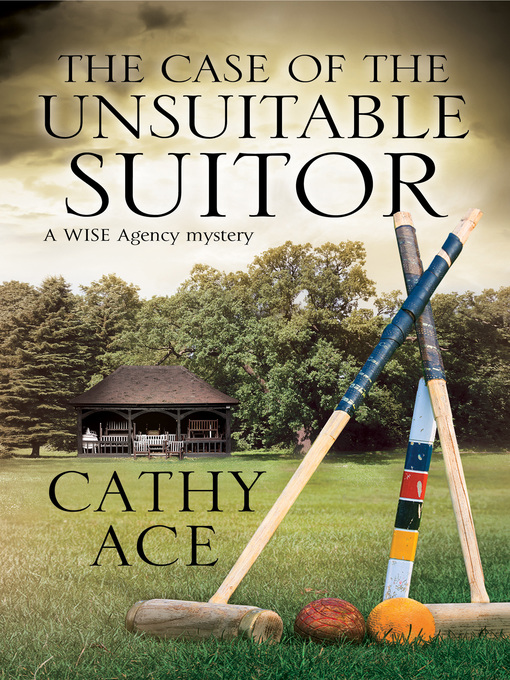 Title details for The Case of the Unsuitable Suitor by Cathy Ace - Available